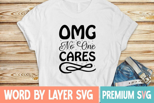 Omg No One Cares SVG Blessedprint 