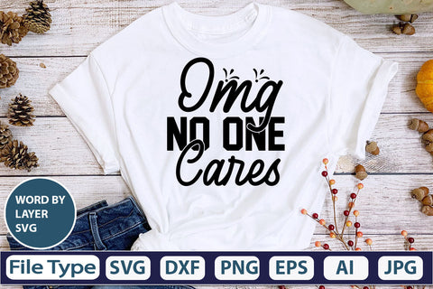 Omg No One Cares SVG Cut File SVG DesignPlante 503 
