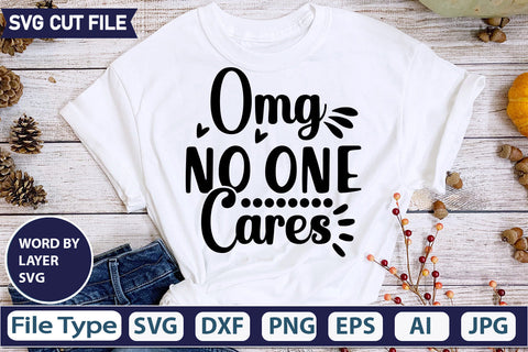 Omg No One Cares Svg Cut File,SVGs,quotes-and-sayings,food-drink,mini-bundles,print-cut,on-sale, SVG DesignPlante 503 