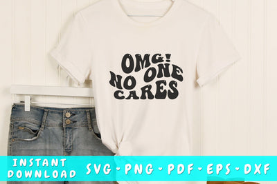 OMG no one cares SVG, Groovy Sarcastic Quote SVG, PNG SVG HappyDesignStudio 