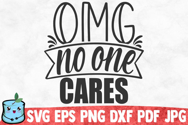 Omg No One Cares SVG MintyMarshmallows 