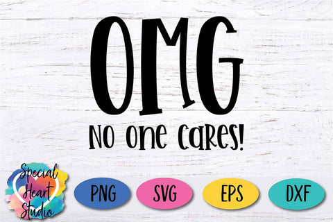 OMG No One Cares SVG Special Heart Studio 