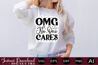 Omg No One Cares SVG SVG designmaster24 