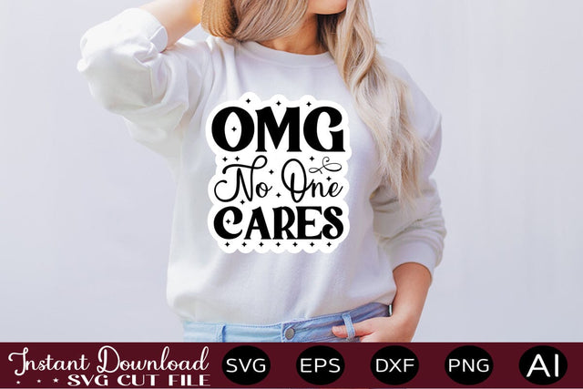 Omg No One Cares SVG SVG designmaster24 
