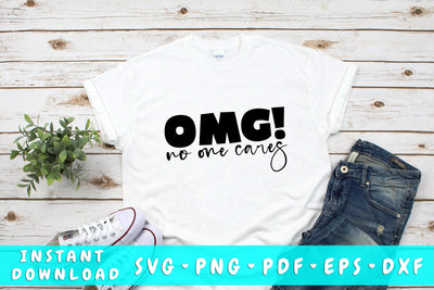OMG No One Cares SVG SVG HappyDesignStudio 