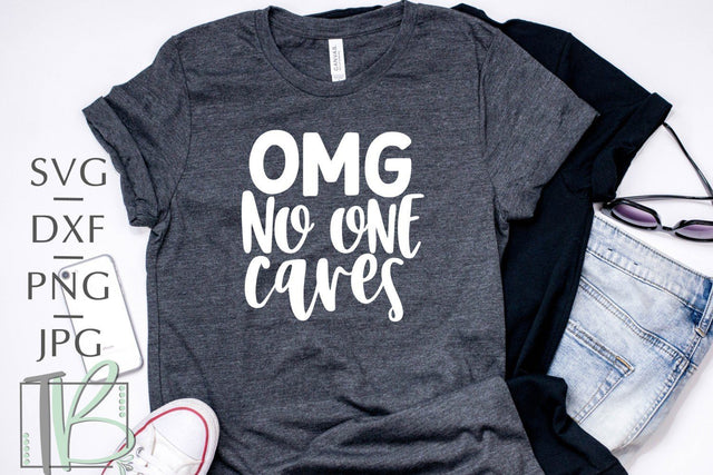 OMG No One Cares SVG SVG TB Designs 
