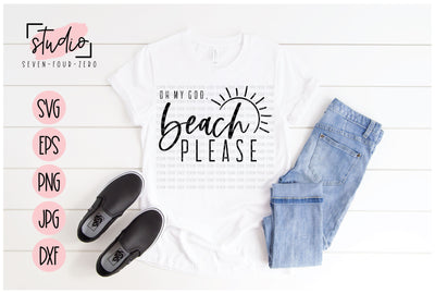 OMG Oh My God Beach Please SVG Studio Seven-Four-Zero 