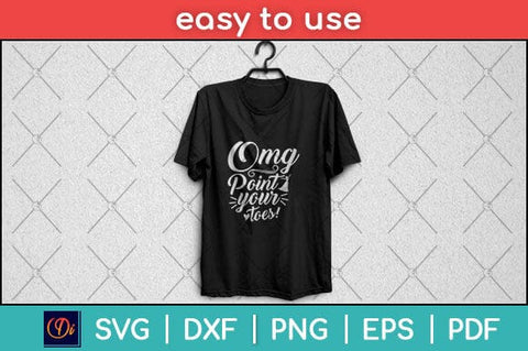 OMG Point Your Toes Funny Dancer Svg Design SVG artprintfile 