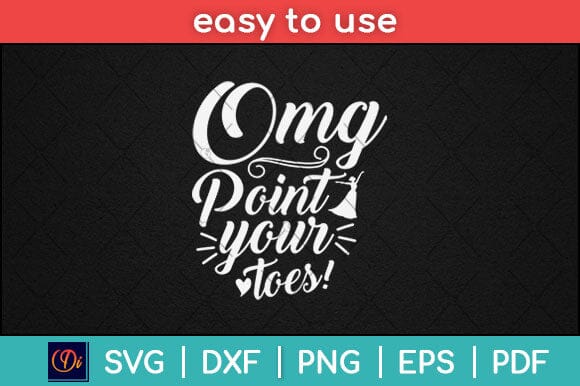OMG Point Your Toes Funny Dancer Svg Design SVG artprintfile 