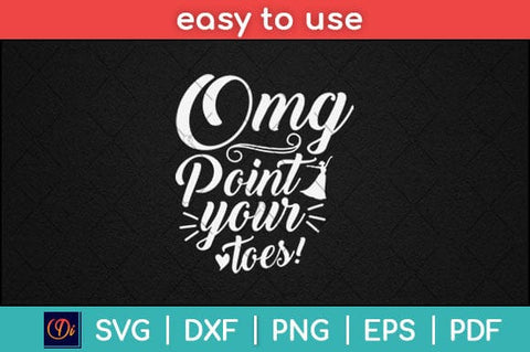 OMG Point Your Toes Funny Dancer Svg Design SVG artprintfile 