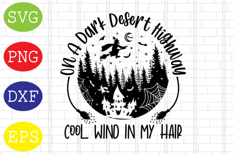 On A Dark Desert Highway Cool Wind In My Hair Svg, Spooky Svg, Cauldron Svg, Halloween Svg, Witch Svg, Ghost Svg, Png, Eps, Dxf Files SVG DigitalSvgFiles 