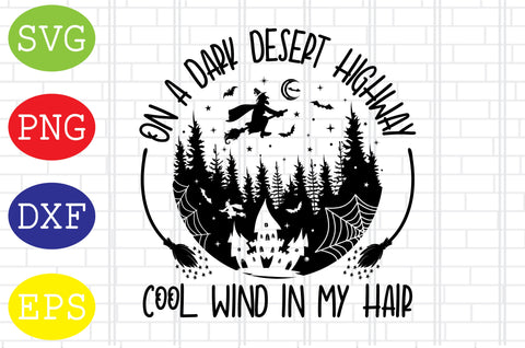 On A Dark Desert Highway Cool Wind In My Hair Svg, Spooky Svg, Cauldron Svg, Halloween Svg, Witch Svg, Ghost Svg, Png, Eps, Dxf Files SVG DigitalSvgFiles 