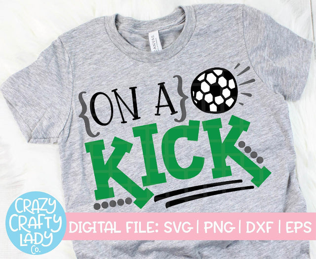 On a Kick | Soccer SVG Cut File SVG Crazy Crafty Lady Co. 