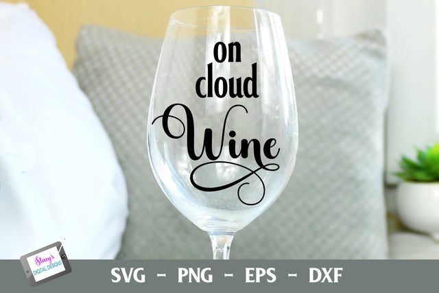 On Cloud Wine | Wine Glass Quote SVG Stacy's Digital Designs 