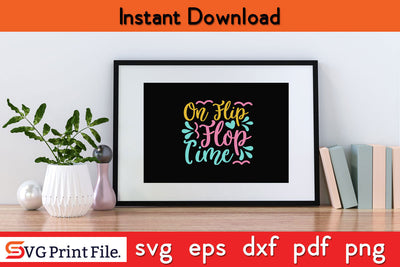ON FLIP FLOP TIME SUMMER SVG PNG CRAFTS Cut File SVG SVG Print File 