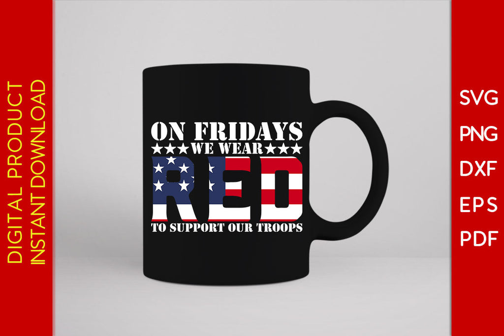 On Fridays We Wear Red To Support Our Troops SVG PNG PDF Cut File - So ...