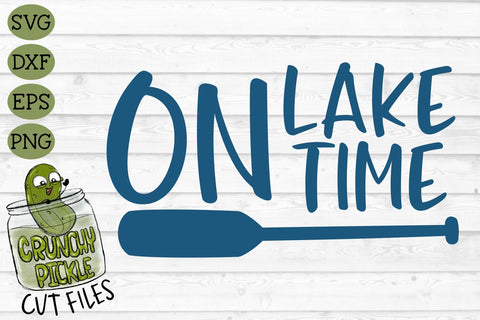 On Lake Time SVG Cut File SVG Crunchy Pickle 
