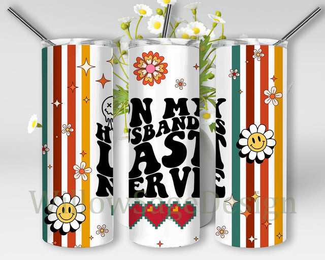On My Husband's Last Nerve 20oz Skinny Tumbler Png, Floral Tumbler For Wife, Wedding Tumbler, Mothers Day Gift, Tumbler Wrap Png, Gift Mom Sublimation WillowSageDesign 