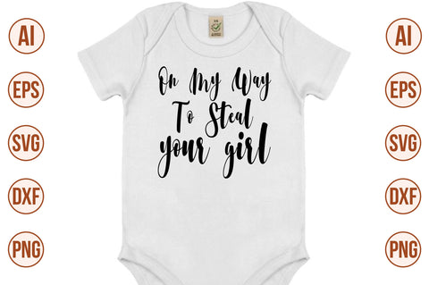 On my way to steal your girl svg SVG nirmal108roy 