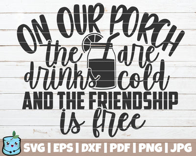 On Our Porch The Drinks Are Cold And The Friendship Is Free SVG MintyMarshmallows 
