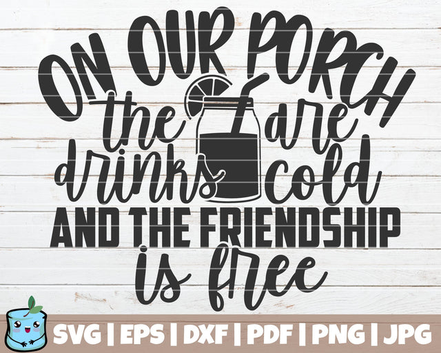 On Our Porch The Drinks Are Cold And The Friendship Is Free SVG MintyMarshmallows 