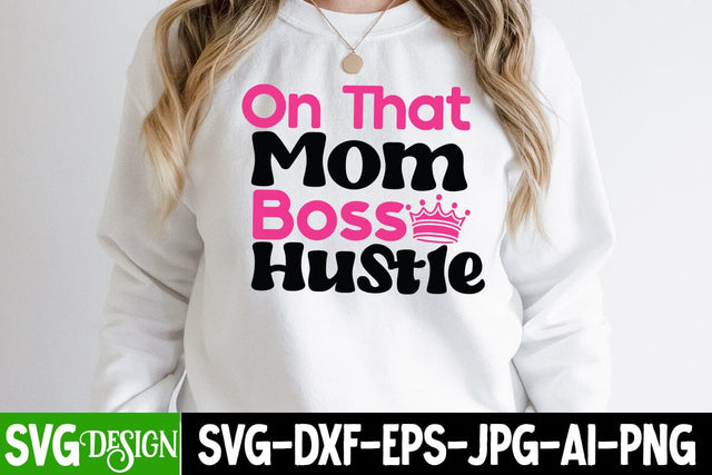 On That Mom Boss Hustle SVG Cut File, Mom Life SVG Cut File, Cool Mama SVG Cut File, Cool Mama SVG Quotes , Mother'sd Day SVG Cut File, Happy Mother Day SVG Quotes, Mother's Day Sublimation SVG BlackCatsMedia 