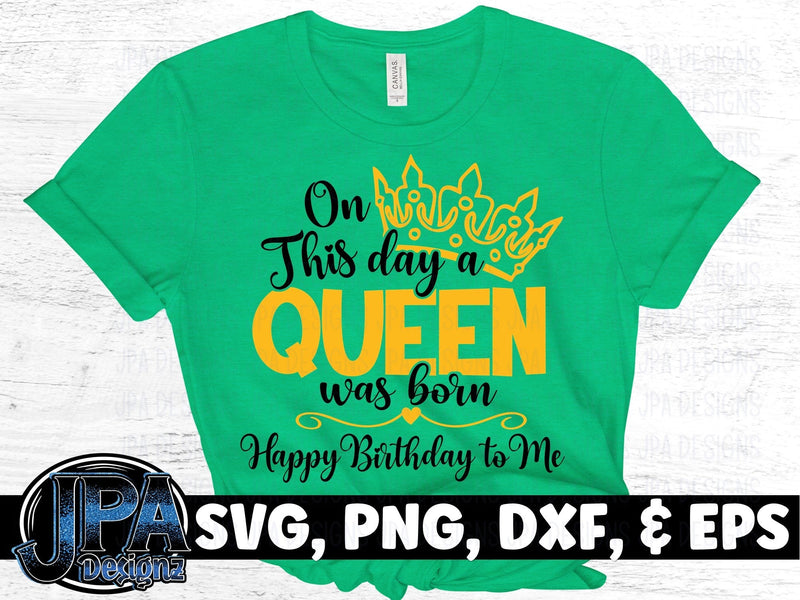 On the day a Queen was Born SVG JPA Designz 