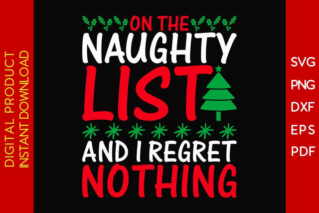 On The Naughty List And I Regret Nothing Christmas SVG PNG EPS Cut File SVG Creativedesigntee 