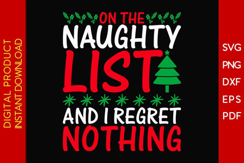 On The Naughty List And I Regret Nothing Christmas SVG PNG EPS Cut File SVG Creativedesigntee 
