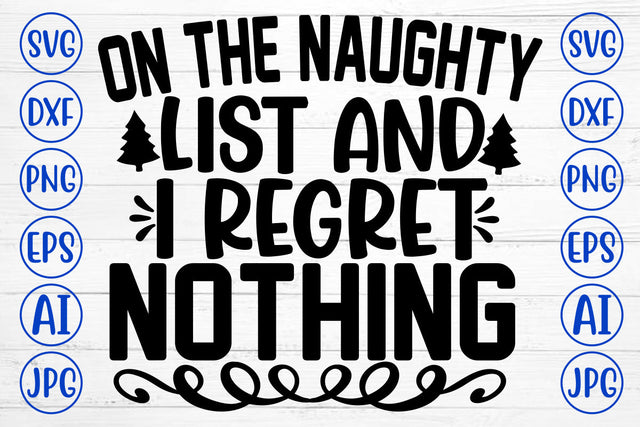 On The Naughty List And I Regret Nothing SVG Cut File SVG Syaman 