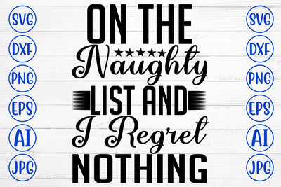 On The Naughty List And I Regret Nothing Svg Cut File SVG Syaman 