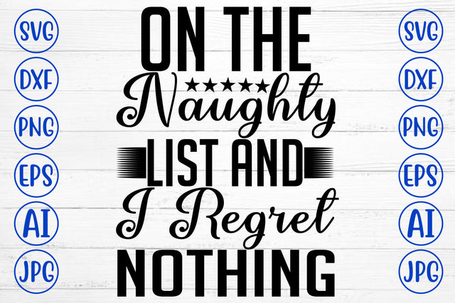 On The Naughty List And I Regret Nothing Svg Cut File SVG Syaman 