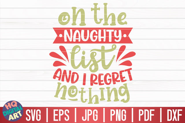On the naughty list and I regret nothing SVG | Funny Christmas Quote SVG HQDigitalArt 