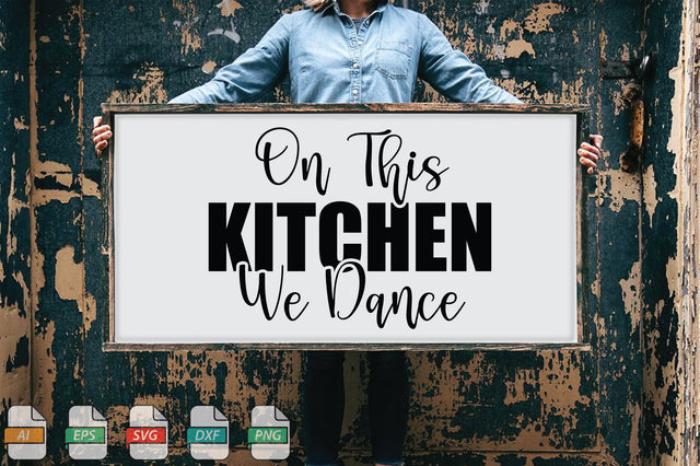 On This Kitchen We Dance Sign SVG File SVG Creativeart88 