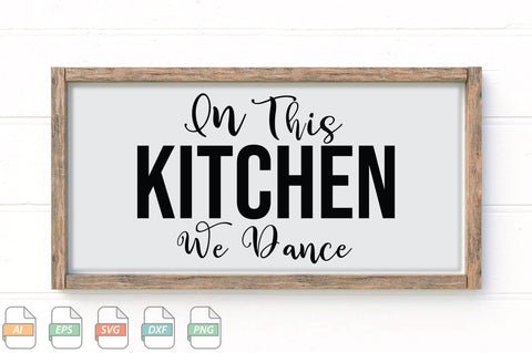 On This Kitchen We Dance Sign SVG File SVG Creativeart88 