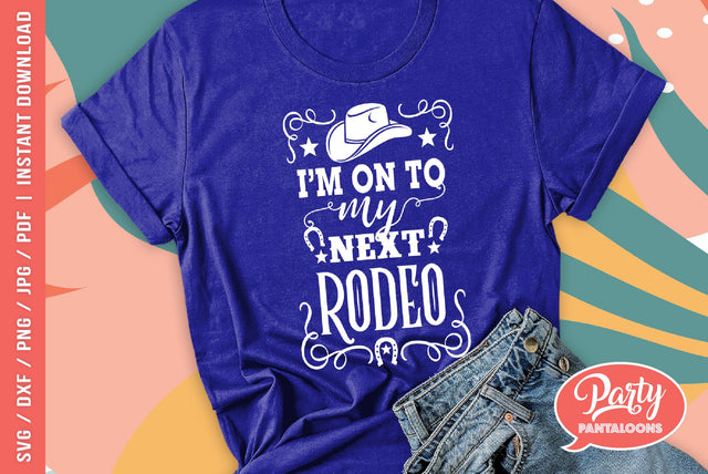 ON TO MY NEXT RODEO | SVG SVG Partypantaloons 