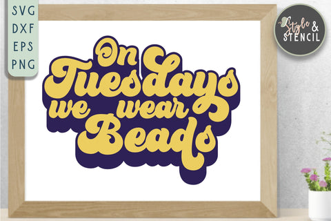 On Tuesdays we Wear Beads - Mardi Gras Retro SVG SVG Style and Stencil 