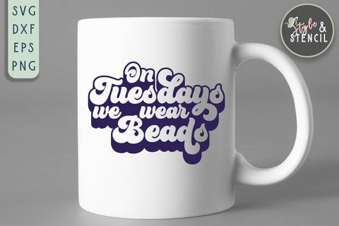 On Tuesdays we Wear Beads - Mardi Gras Retro SVG SVG Style and Stencil 