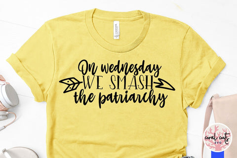 On Wednesday we smash patriarchy - Women Empowerment SVG EPS DXF PNG File SVG CoralCutsSVG 