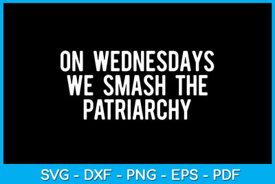 On Wednesdays We Smash The Patriarchy SVG PNG PDF Cut File SVG Creativedesigntee 