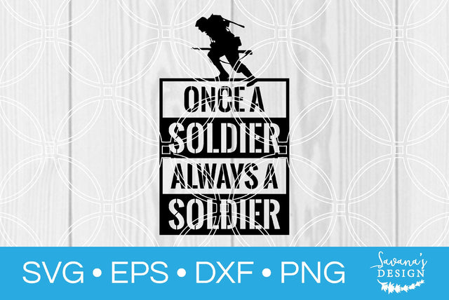 Once A Soldier Always A Soldier SVG SavanasDesign 