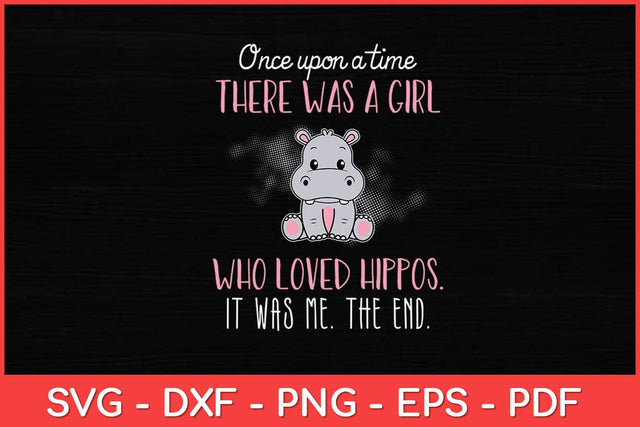 Once There Was A Girl Who Loved Hippos Hippopotamus Svg Design SVG artprintfile 