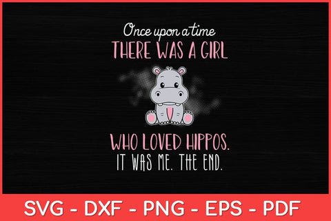 Once There Was A Girl Who Loved Hippos Hippopotamus Svg Design SVG artprintfile 