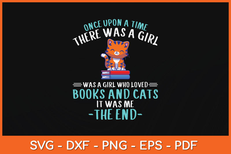 Once Upon A Time There Was A Girl Who Loved Cats And Books Svg Cutting File SVG Helal 