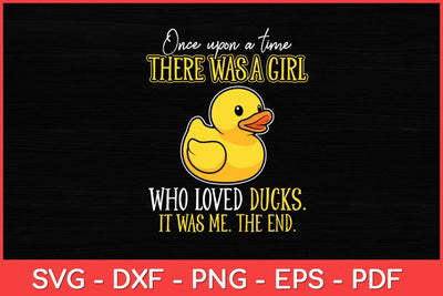 Once Upon A Time There Was A Girl Who Loved Ducks Svg Design SVG artprintfile 