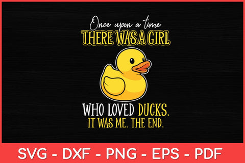 Once Upon A Time There Was A Girl Who Loved Ducks Svg Design SVG artprintfile 