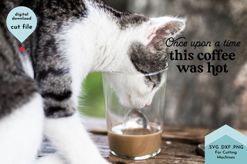 Once Upon a Time This Coffee Was Hot - Funny Mug SVG SVG Lettershapes 