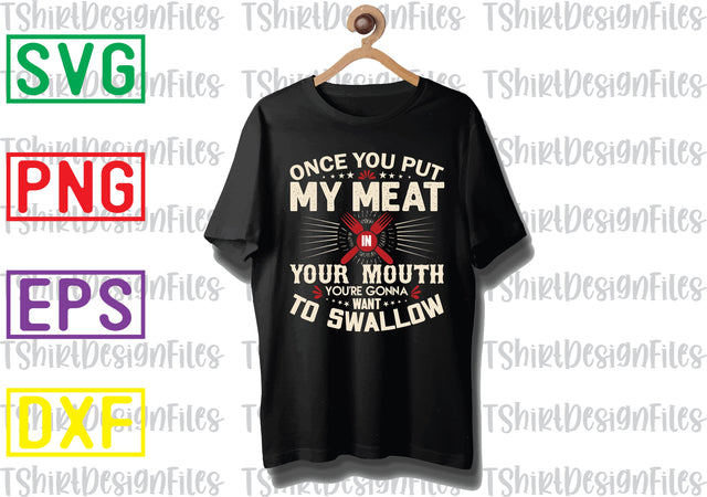 Once You Put My Meat In Your Mouth Svg, Barbecue Quotes Svg, BBQ Svg, Grill Svg, BBQ Timer Svg, Grill Master Svg, Png, Eps, Dxf Files SVG DesignTShirt 