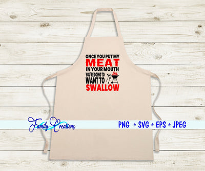Once You Put My Meat In Your Mouth You're Going To Want to Swallow SVG Family Creations 