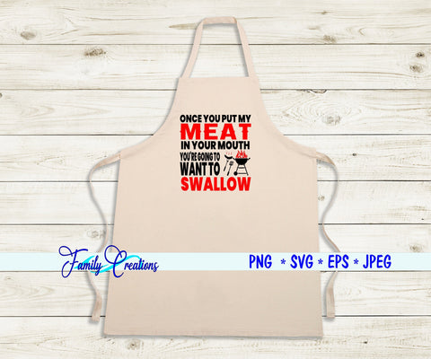 Once You Put My Meat In Your Mouth You're Going To Want to Swallow SVG Family Creations 